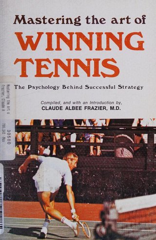 Bìa sách Mastering the Art of Winning Tennis — Claude Albee Frazier, M.D.